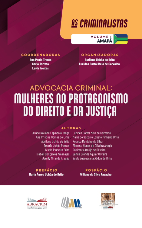 Advocacia Criminal: Mulheres no Protagonismo do Direito e da Justiça - Coleção: As Criminalistas - Volume 1 - Amapá