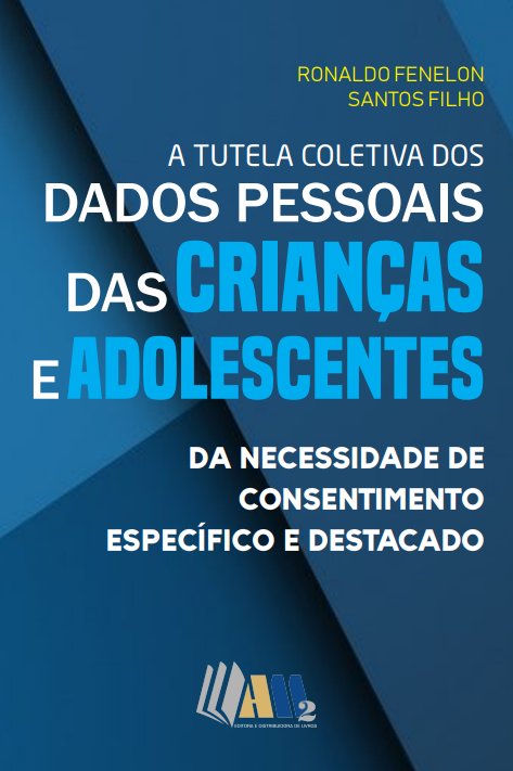 A Tutela Coletiva Dos Dados Pessoais das Crianças e Adolescentes da Necessidade de Consentimento Específico e Destacado