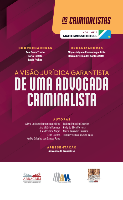 A Visão Jurídica Garantista de Uma Advogada Criminalista - Coleção: As Criminalistas - Volume 1 - Mato Grosso do Sul