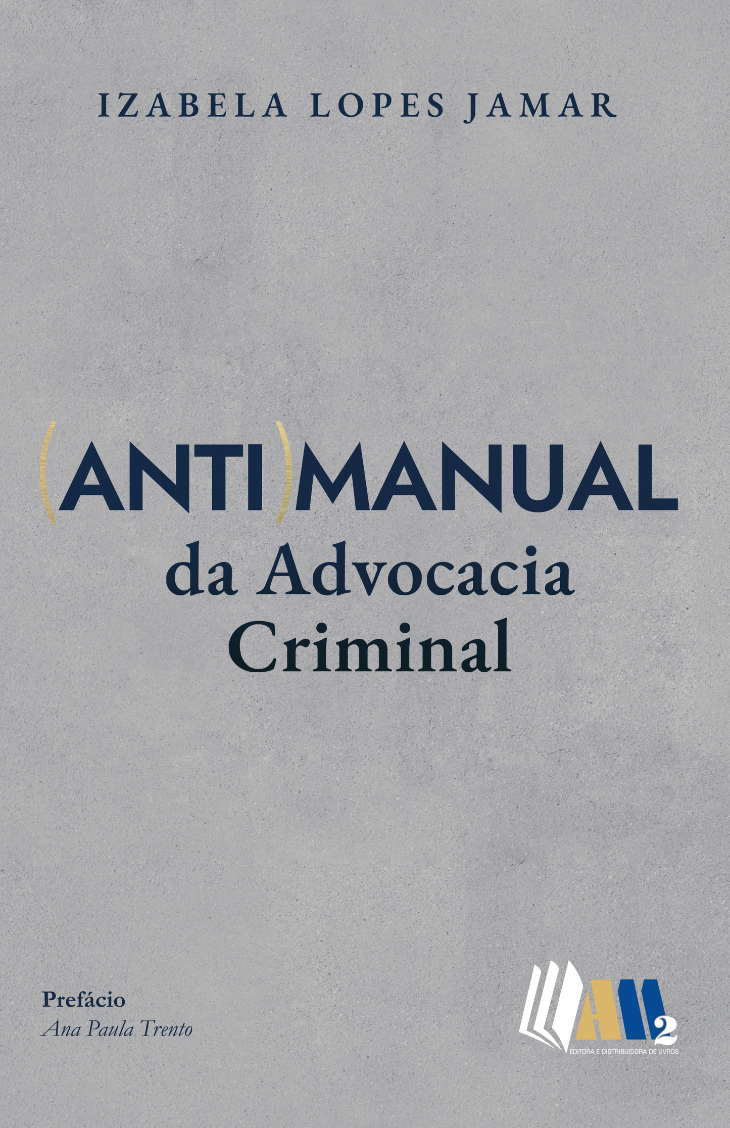 Antimanual da Advocacia Criminal