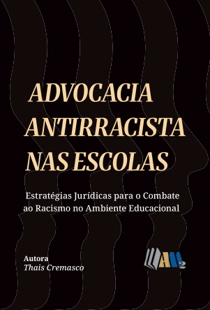 Advocacia Antirracista nas Escolas - Estratégias Jurídicas para o Combate ao Racismo no Ambiente Escolar