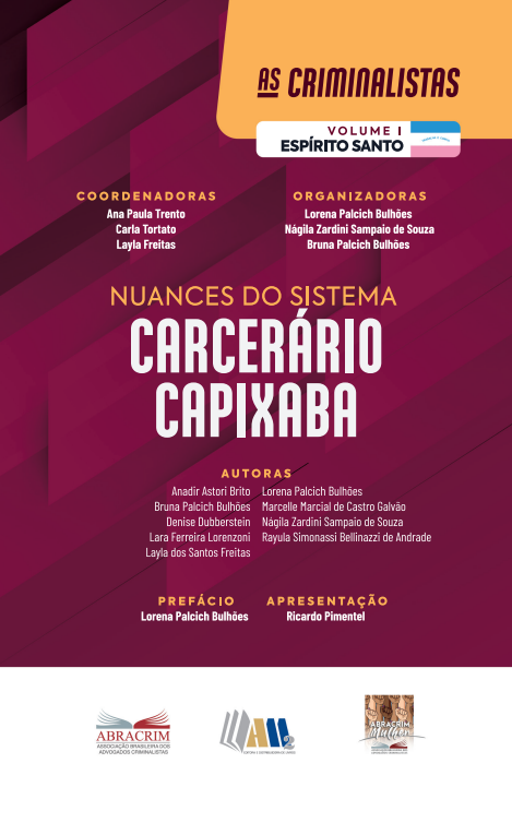 Nuances do Sistema Carcerário Capixaba - Coleção: As Criminalistas - Volume 1 - Espírito Santo